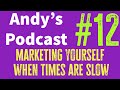 Andys Podcast #12 - #marketing #yourself when times are slow