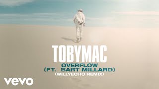 TobyMac, Bart Millard - Overflow (Willyecho Remix/Audio) chords