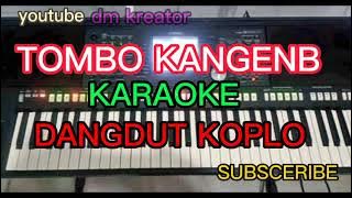 TOMBO KANGEN. KARAOKE VERSI DANGDUT KOPLO