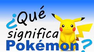 ¿Cuál es el significado de Pokémon?