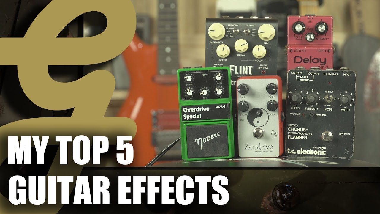 My Top 5 Guitar Effects Pedals YouTube