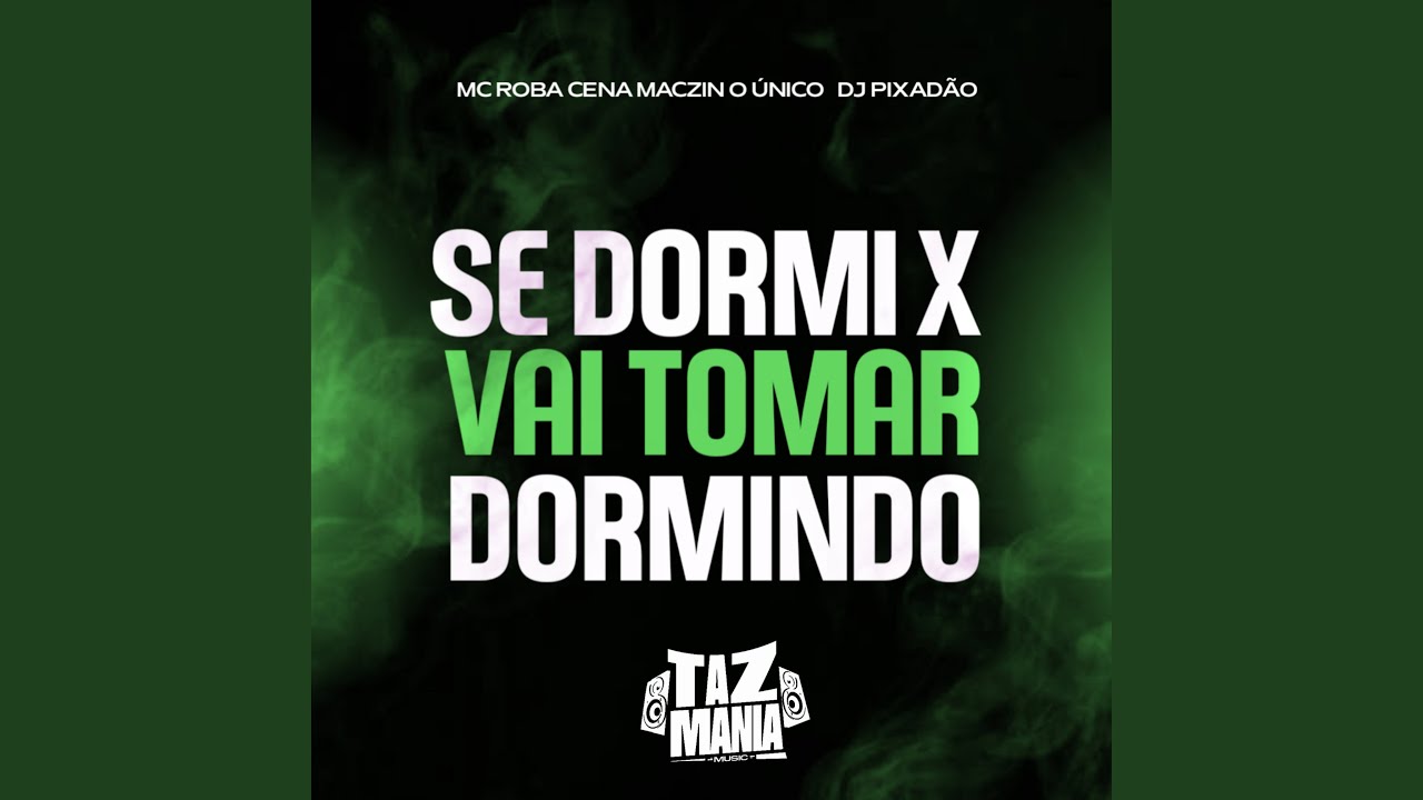 Se Dormir X Vai Tomar Dormindo