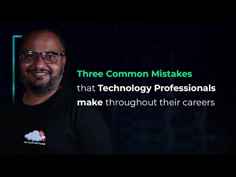 Three common mistakes that Technology Professionals make throughout their careers