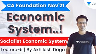 L5: Economic System | Socialist Economic System | CA Foundation Nov'21 | Akhilesh Daga