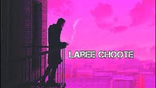 Laree Choote (Slowed Reverb)