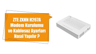 ZTE ZXHN H267A Modem Kurulumu ve Kablosuz Ayarları Nasıl Yapılır?