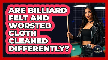 Are Billiard Felt And Worsted Cloth Cleaned Differently? - Billiards Hustlers
