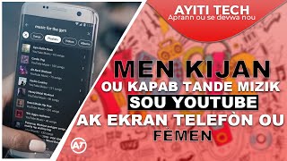 Men kòman  pou tande mizik sou YOUTUBE ak ekran TELEFÒN ou fèmen (YouTube arrière plan)