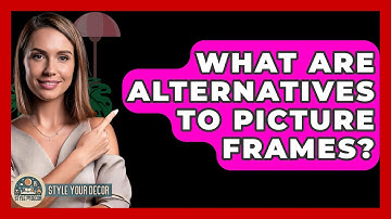 What Are Alternatives To Picture Frames? - Style Your Decor