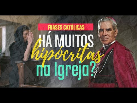 Há muitos hipócritas na Igreja? - Frases Católicas #4
