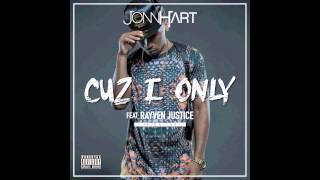 Jonn Hart - Cuz I Only Feat. Rayven Justice