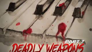 The Deadly Weapons Part 7 (FULL MIX)