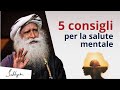 5 consigli per migliorare la tua salute mentale | Sadhguru Italiano