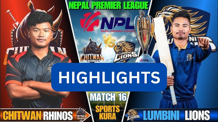 HIGHLIGHTS CHITWAN RHINOS VS LUMBINI LIONS || NPL||