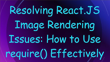 Resolving React.JS Image Rendering Issues: How to Use require() Effectively