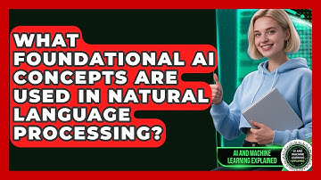 What Foundational AI Concepts Are Used in Natural Language Processing?