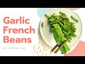 French Beans With Garlic | Easy &amp; Tasty Recipe