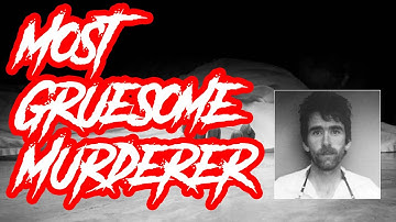 Most Gruesome Murderer!