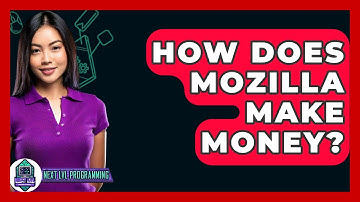 How Does Mozilla Make Money? - Next LVL Programming