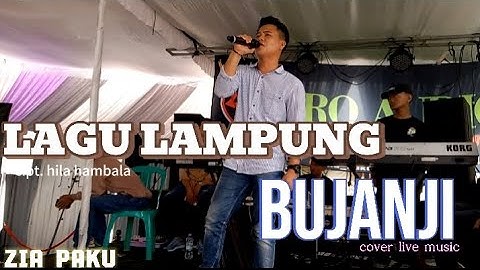 BUJANJI LAGU LAMPUNG||Cipt.hila hambala-cover live music-Zia paku