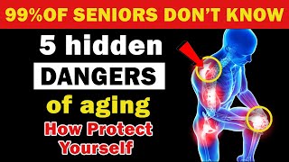 Seniors, The 5 Hidden Dangers of Aging No One Warns You About – And How You Can Protect Yourself