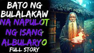 BATO NG BULALAKAW NA NAPULOT NG ALBULARYO _ FULL STORY
