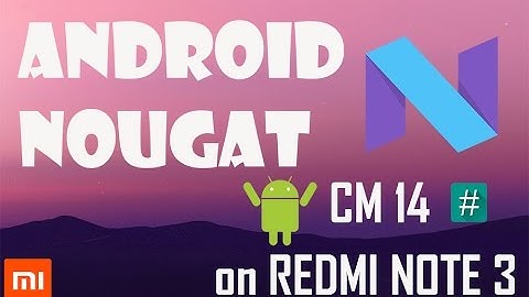 Android Nougat 7.0 on Redmi Note 3 | CyanogenMod 14 | How-To-Install | Quick Review