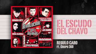 Revoluion DEL Vol 1 - "EL ESCUDO DEL CHAVO" Regulo Caro Ft.Grupo 360