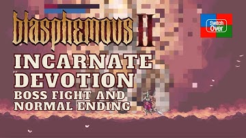 Blasphemous 2 - Incarnate Devotion - Final Boss and Normal Ending