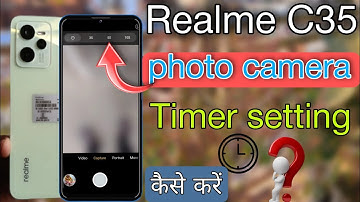 realme C35 photo camera timer setting kaise kare|| realme C35 photo timer setting