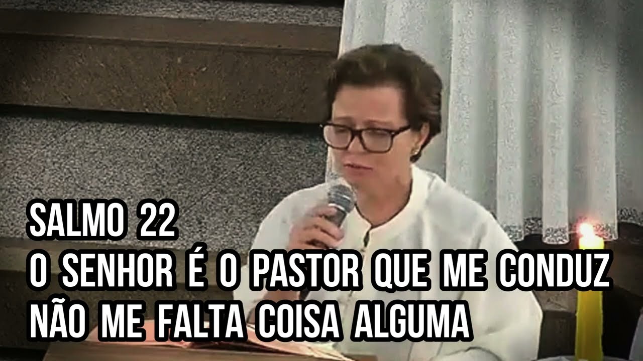 Salmo 22 - O Senhor é o pastor que me conduz não me falta coisa alguma / QUARESMA