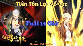 Full 14 Giờ 249 CHAP | Tiên Tôn Đi lạc Trở Lại Địa Cầu Báo Thù Kiếp Trước | Nguyễn Tài Review