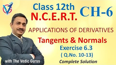 Class 12th, NCERT, Ch.6 ,Tangents & Normals. Ex.6.3, Q.No.10 - 13.Day 106