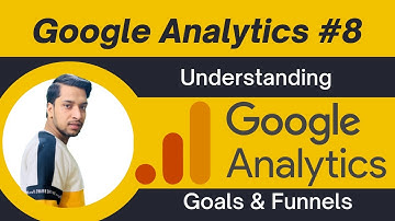 Google Analytics Tutorial #8 | Understanding Goals & Funnels In Google Analytics 2022 | Sahil Goyal