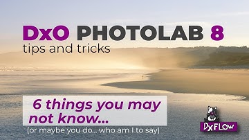 6 things you may not know about DxO Photolab