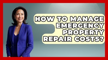 How To Manage Emergency Property Repair Costs? - Mastering Property Management
