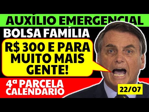 22/07 4 PARCELA AUXÍLIO EMERGENCIAL CALENDÁRIO BOLSONARO BOLSA FAMÍLIA R$ 300, PARA MUITO MAIS GENTE