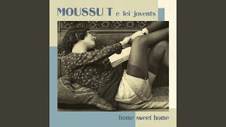 Video thumbnail of "Moussu T e lei jovents - Home Sweet Home"