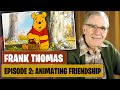 Frank Thomas Episode 2: Animating Friendship