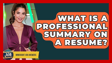 What Is A Professional Summary On A Resume? - Immigrant Job Answers