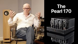 The Pearl Acoustics 170, single ended, vacuum tube power amplifier - the story so far!