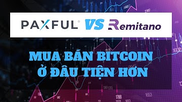 So sánh 2 Sàn Giao Dịch OTC Paxful và Remitano