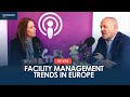 Facility management trends in europe  connected fm podcast