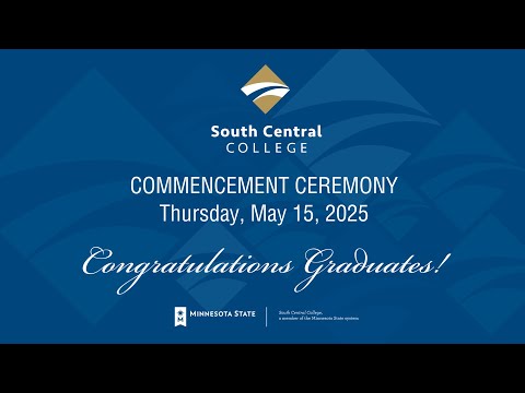 South Central College  Commencement Ceremony Thursday, May 15, 2025