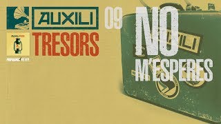 Video thumbnail of "AUXILI - 09. No m'esperes (Tresors, 2018)"