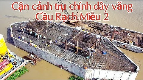 Cầu Rạch Miễu 2 Cận cảnh bệ trụ chính dây văng phía Cồn Thới Sơn Mỹ Tho Tiền Giang / cầu rạch miễu 2