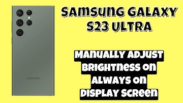 How to Manually Adjust Brightness on Always On Display Screen Samsung S23 Ultra