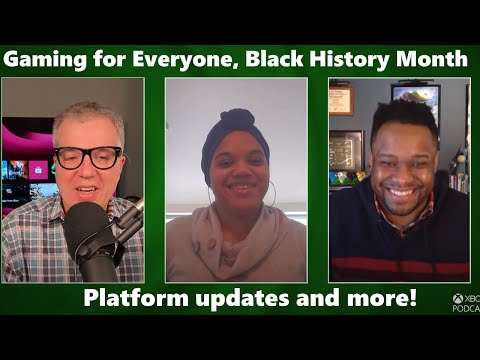 732: Gaming for Everyone, Black History Month at Xbox and Platform updates