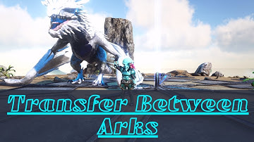 Ark Guides: Transferring Between Arks