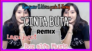 'CINTA BUTA' Ryan junior X Adrian ganda X Jeremy (lagu joget terbaru remix boz alfa)